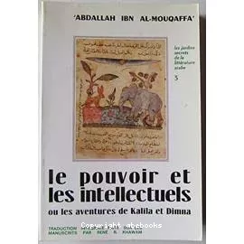 Le Pouvoir et les intellectuels ou les Aventures de Kalila et Dimna