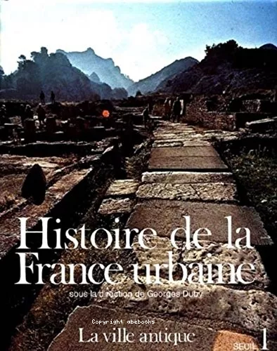 Histoire de la France urbaine - Tome 1 - La ville antique