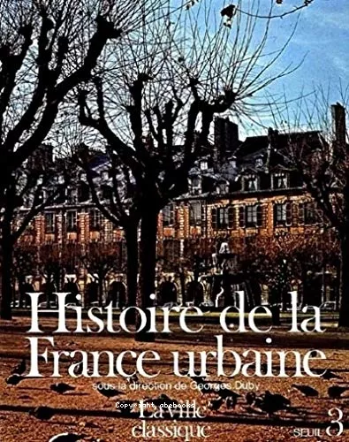 Histoire de la France urbaine - Tome 3