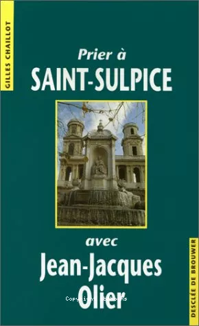 Prier  Saint-Sulpice avec Jean-Jacques Olier