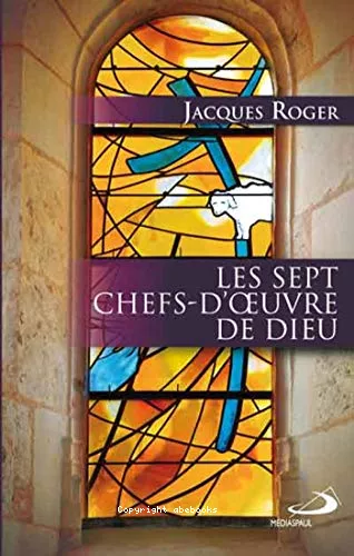 Les sept chefs-d'oeuvre de Dieu