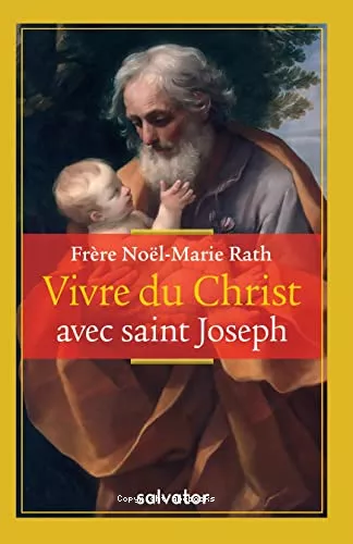 Vivre du Christ avec saint Joseph