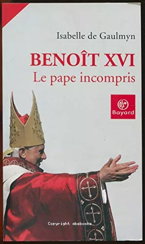 Benot XVI, le pape incompris