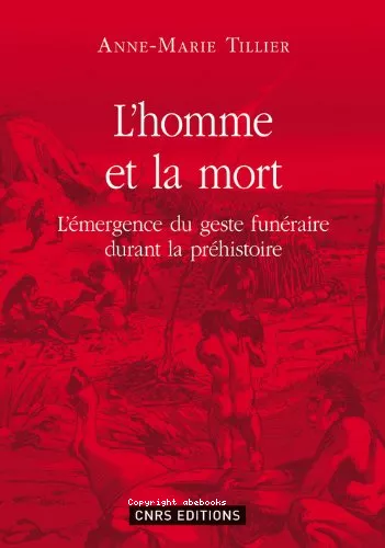 L'Homme et la mort : L'mergence du geste funraire durant la Prhistoire