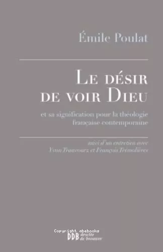 Le dsir de voir Dieu ; suivi d'un entretien avec Yvon Tranvouez et Franois Trmolires