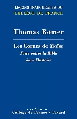 Les cornes de Mose : Faire entrer la Bible dans l'histoire