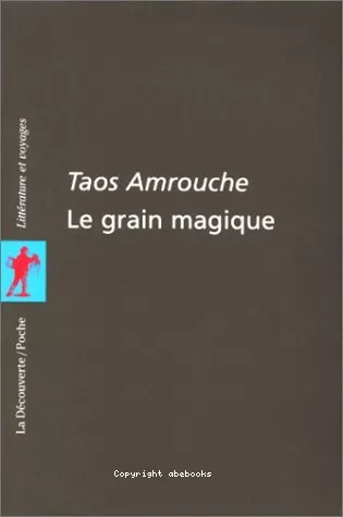 Le grain magique: contes, pomes, proverbes berbres de Kabylie