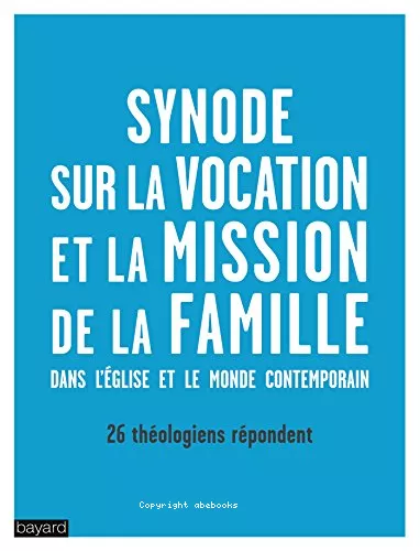 La vocation et la mission de la famille dans l'Eglise et dans le monde contemporain