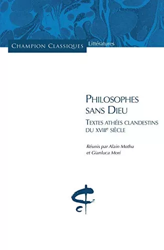 Philosophes sans Dieu : Textes athes clandestins du XVIII sicle