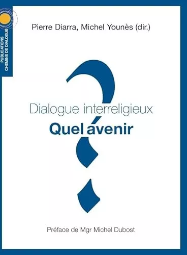 Dialogue interreligieux, quel avenir?