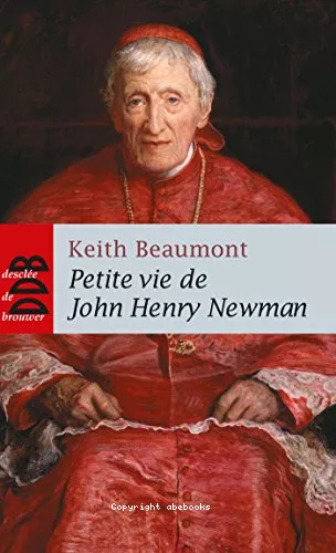 Petite vie de John Henry Newman