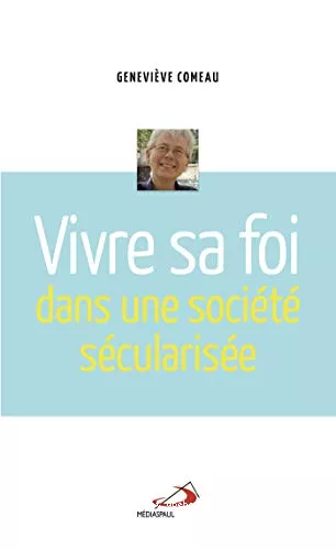 Vivre sa foi dans une socit scularise