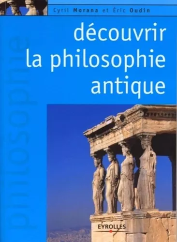 Dcouvrir la philosophie antique