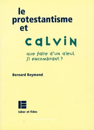 Le protestantisme et Calvin