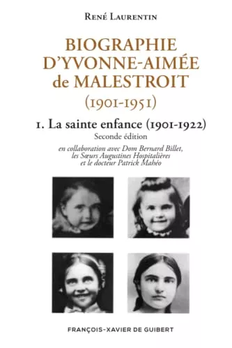 Biographie d'Yvonne-Aime de Malestroit (1909-1951) - La sainte enfance - Tome 1