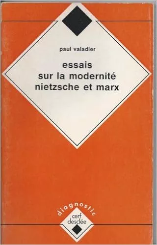 Essais sur la modernit, Nietzsche et Marx