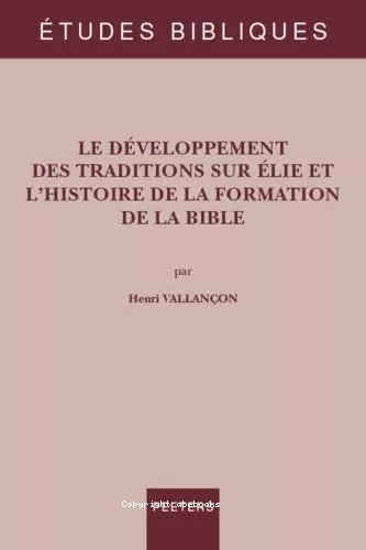 Le dveloppement des traditions sur Elie et l'histoire de la formation de la Bible