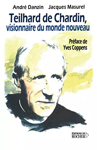 Teilhard de Chardin, visionnaire du monde nouveau