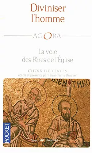 Diviniser l'homme : La voie des Pres de l'Eglise