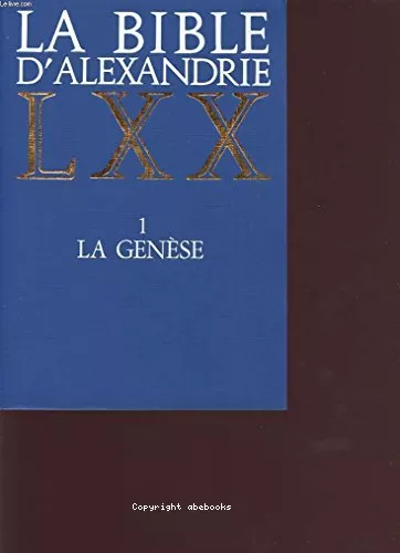 La Bible d'Alexandrie. I. La Gense