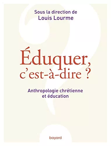 Eduquer, c'est--dire ?