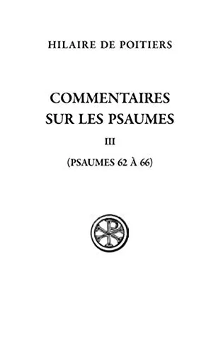 Commentaires sur les Psaumes. Tome III (Psaumes 62-66)