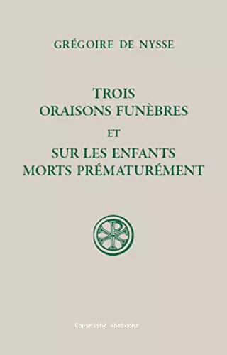 Trois oraisons funbres (Mlce, Flacilla, Pulchrie) et Sur les enfants morts prmaturment