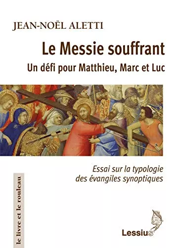 Le Messie souffrant. Un dfi pour Matthieu, Marc et Luc