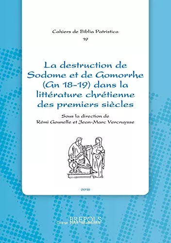 La destruction de Sodome et de Gomorrhe (Gn 18-19) dans la littrature chrtienne des premiers sicles