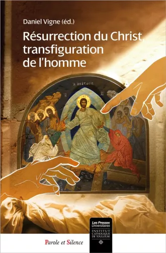 Rsurrection du Christ, transfiguration de l'homme