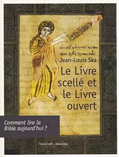 Le Livre scell et le Livre ouvert : Comment lire la Bible aujourd'hui ?