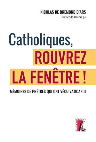 Catholiques, rouvrez la fentre !