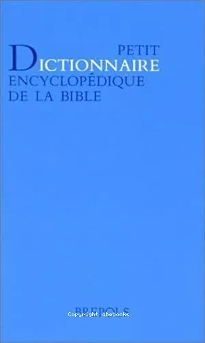 Petit dictionnaire encyclopdique de la Bible