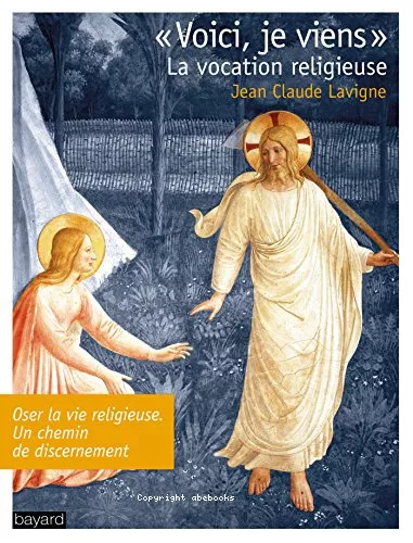 Voici, je viens : La vocation religieuse