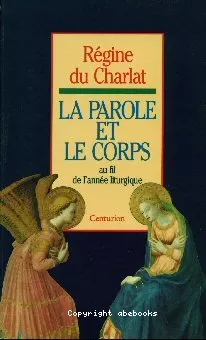 La Parole et le corps : Au fil de l'anne liturgique