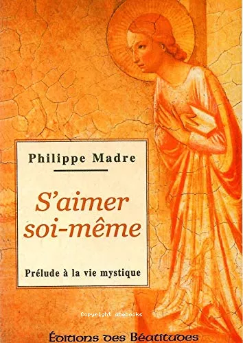 Souffrance des hommes et compassion de Dieu Tome 3 : S'aimer soi-mme ou prlude  la vie mystique